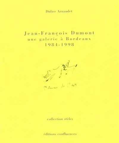 Jean-François Dumont, une galerie à Bordeaux 1984-1998