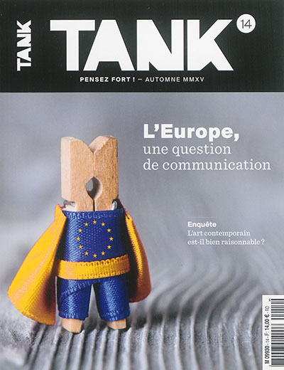 Tank : la revue de toutes les communications, n° 14. L'Europe, une question de communication