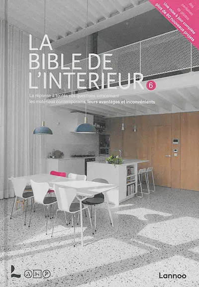 La bible de l'intérieur : la réponse à toutes vos questions sur les matériaux contemporains, leurs avantages et inconvénients