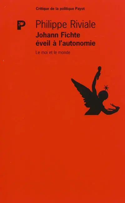 Johann Fichte, éveil à l'autonomie : le moi et le monde
