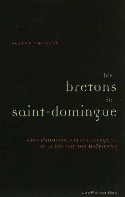Les Bretons de Saint-Domingue : dans la seconde moitié du XVIIIe siècle