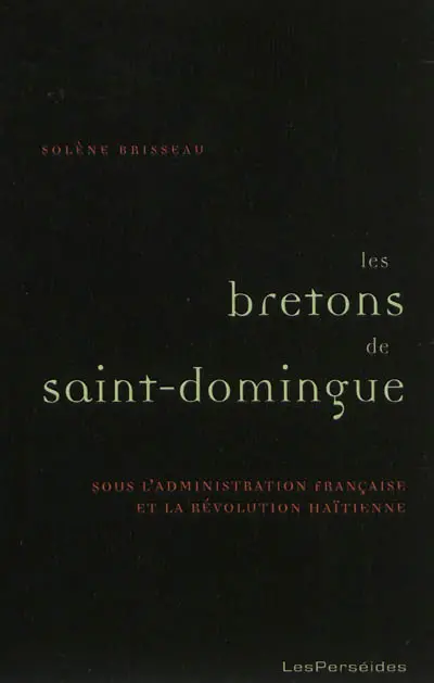 Les Bretons de Saint-Domingue : dans la seconde moitié du XVIIIe siècle