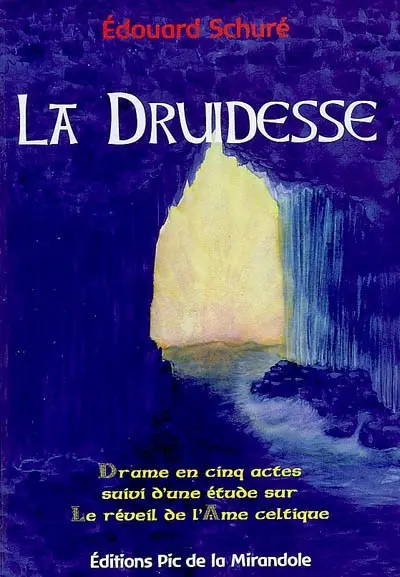 La druidesse : drame en cinq actes. Une étude sur le réveil de l'âme celtique