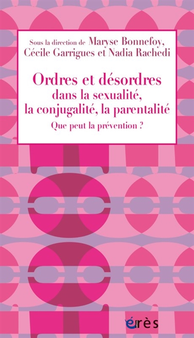 ordres et désordres dans la sexualité, la conjugalité, la parentalité : que peut la prévention ?