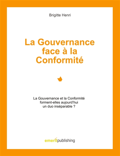 La Gouvernance face à la Conformité : Le Gouvernance et la Conformité forment-elles aujourd'hui un duo insépérable ?