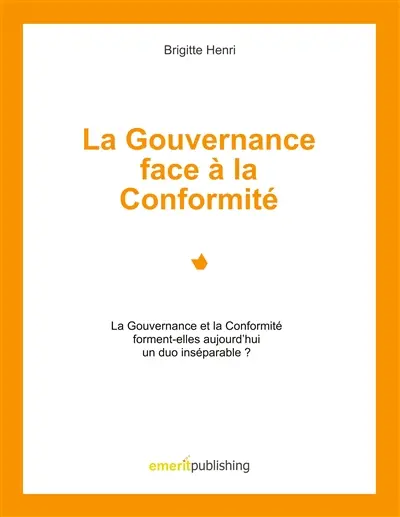 La Gouvernance face à la Conformité : Le Gouvernance et la Conformité forment-elles aujourd'hui un duo insépérable ?