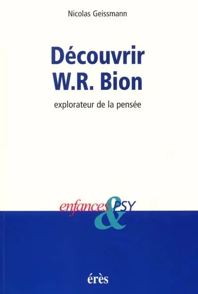 Enfances et psy. Découvrir W.-R. Bion : explorateur de la pensée