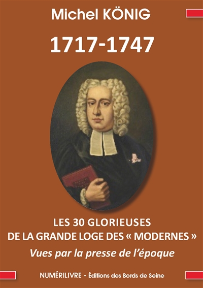1717-1747 : les 30 glorieuses de la Grande loge des modernes vues par la presse de l'époque