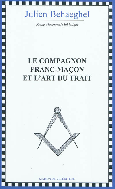 Le compagnon franc-maçon et...