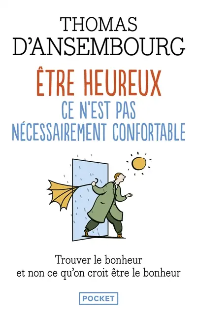 Etre heureux, ce n'est pas nécessairement confortable : trouver le bonheur et non ce que l'on croit être le bonheur