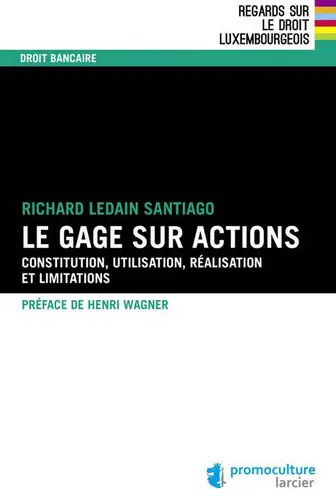 Le gage sur actions : constitution, utilisation, réalisation et limitations