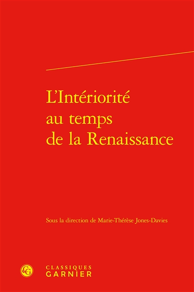 L'intériorité au temps de la Renaissance : actes du colloque de Paris, 2003-2004