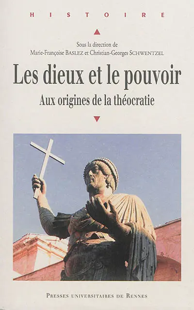 Les dieux et le pouvoir : aux origines de la théocratie