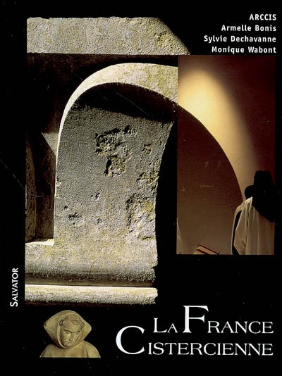 La France cistercienne : histoire des moines et des moniales du XIe au XXIe siècle