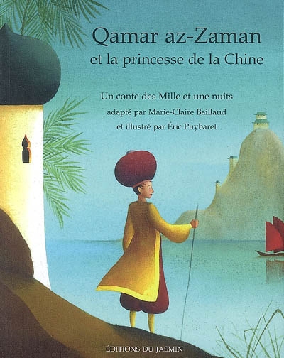 Qamar az-Zaman et la princesse de la Chine : un conte des Mille et une nuits