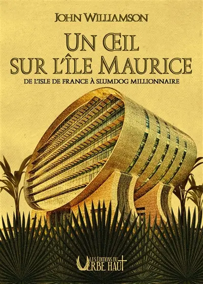 Un oeil sur l'île Maurice : de l'Isle de France à Slumdog millionnaire Un oeil sur l'île Maurice : de l'Isle de France à Slumdog millionnaire