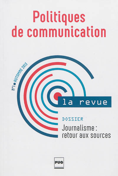 Politiques de communication, la revue, n° 1. Journalisme : retour aux sources