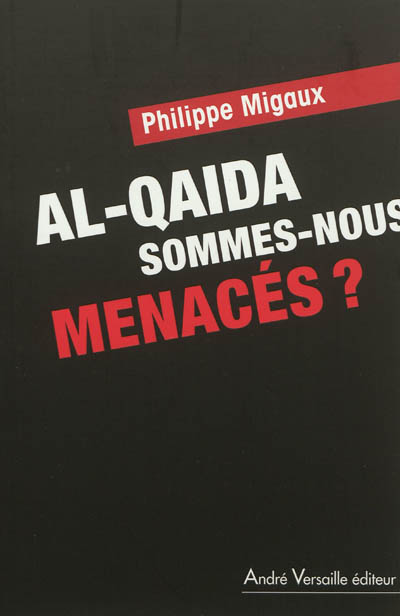 Al- Qaida : sommes-nous toujours menacés ?
