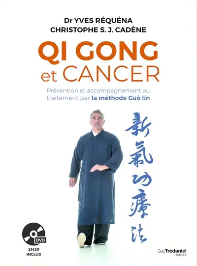 Qi gong et cancer : prévention et accompagnement au traitement par la méthode Guo lin