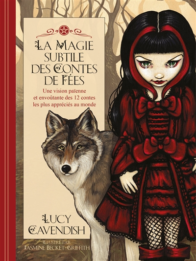 La magie subtile des contes de fées : une vision païenne et envoûtante des 12 contes les plus appréciés au monde