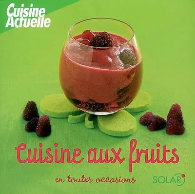 Cuisine aux fruits en toutes occasions
