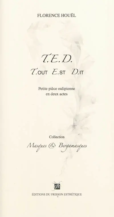 TED, tout est dit : petite pièce oulipienne en deux actes