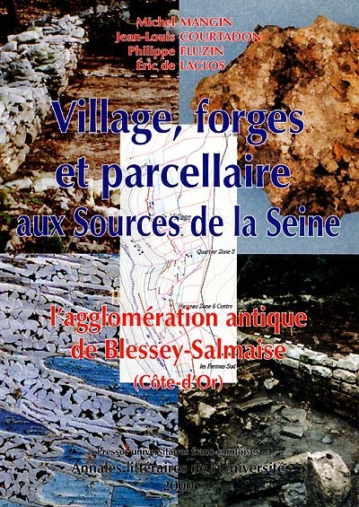 Village, forges et parcellaire aux sources de la Seine : l'agglomération antique de Blessey-Salmaise (Côte-d'Or)