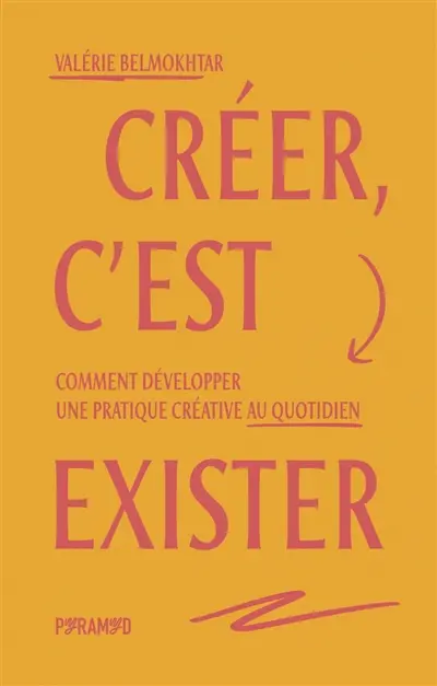 Créer, c'est exister : comment développer une pratique créative au quotidien