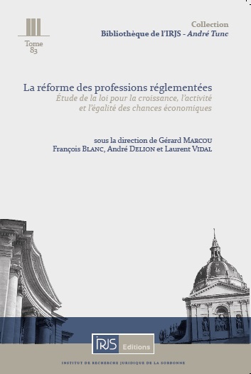La réforme des professions réglementées : étude de la loi pour la croissance, l'activité et l'égalité des chances économiques : actes du colloque du 26 octobre 2015