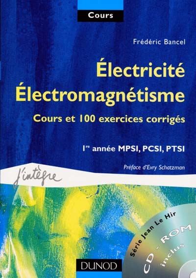 Electricité, électromagnétisme : 1re année MPSI, PCSI, PTSI : cours et 100 exercices corrigés