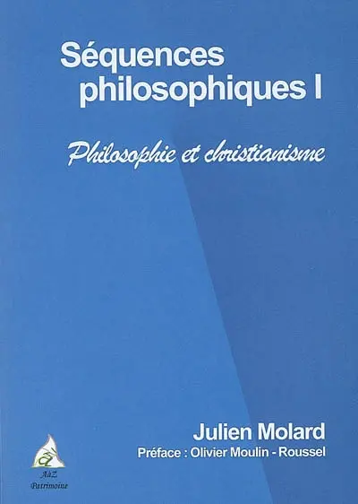 Séquences philosophiques. Vol. 1. Philosophie et christianisme