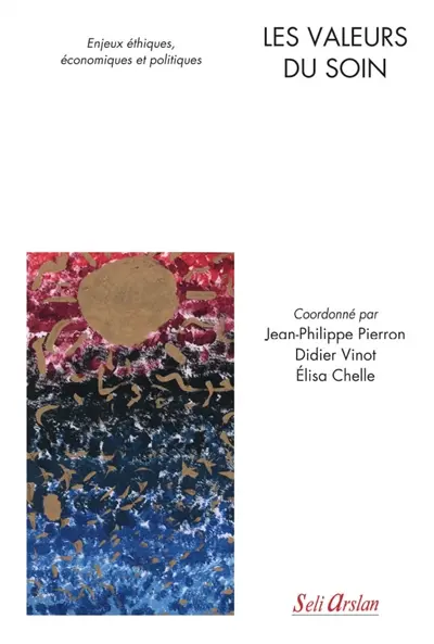 Les valeurs du soin : enjeux éthiques, économiques et politiques