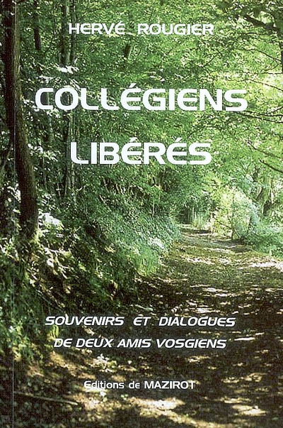 Collégiens libérés : souvenirs et dialogues de deux amis vosgiens : Saint-Dié, 1944-1947
