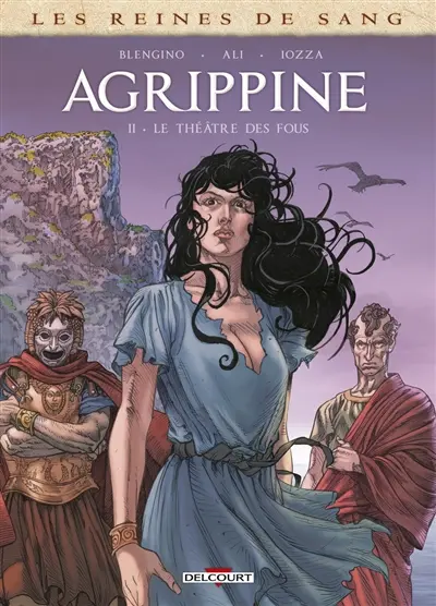 Les reines de sang. Agrippine. Vol. 2. Le théâtre des fous