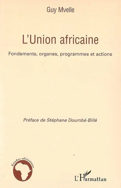 L'Union africaine : fondements, organes, programmes et actions