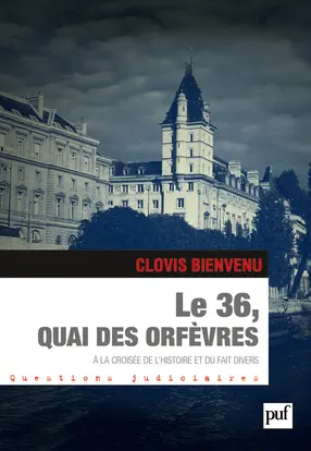 Le 36, quai des Orfèvres : à la croisée de l'histoire et du fait divers