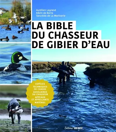 La bible du chasseur de gibier d'eau La bible du chasseur de gibier d'eau