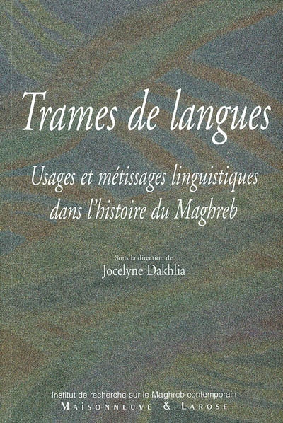 Trames de langues : usages et métissages linguistiques dans l'histoire du Maghreb