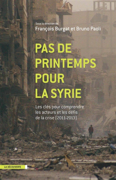 Pas de printemps pour la Syrie : les clés pour comprendre les acteurs et les défis de la crise (2011-2013)
