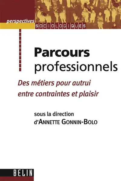Parcours professionnels : des métiers pour autrui entre contraintes et plaisir