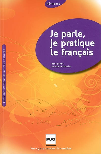 Je parle et je pratique le français : post-alphabétisation pour adultes : méthodes
