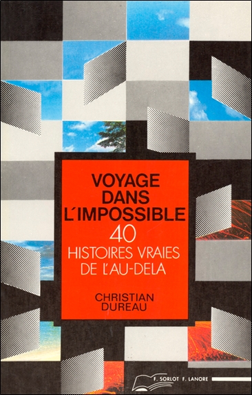 Voyages dans l'impossible : 40 histoires vraies de l'au-delà
