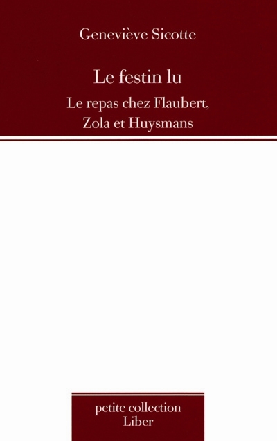 Le festin lu : repas chez Flaubert, Zola et Huysmans