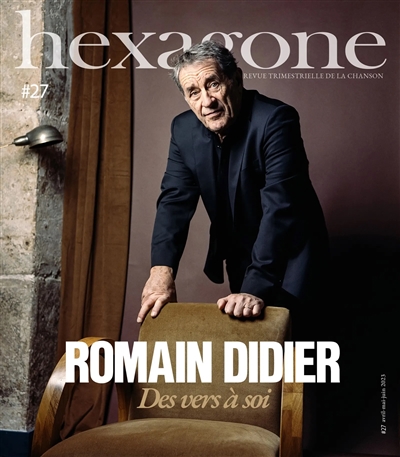 Hexagone : revue trimestrielle de la chanson, n° 27. Romain Didier : des vers à soi