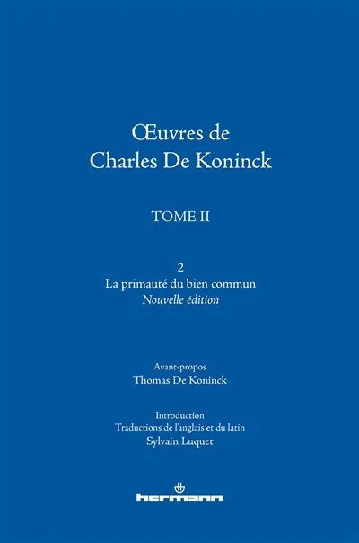 Oeuvres de Charles De Koninck. Vol. 2.2. La primauté du bien commun