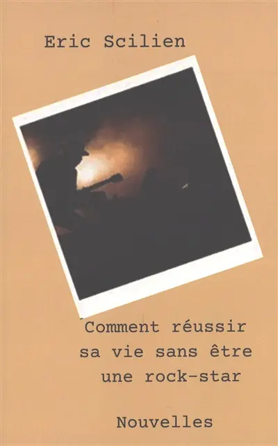 Comment réussir sa vie sans être une rock star