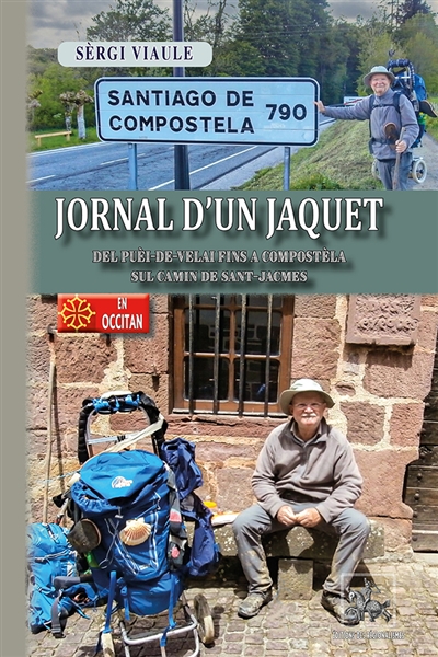 Jornal d'un jaquet : del Puèi-de-Velai fins a Compostèla sul camin de Sant-Jacmes