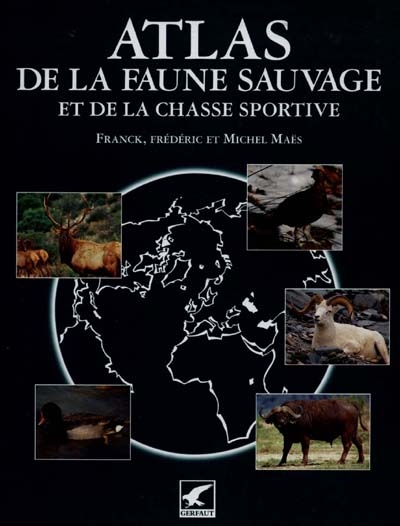 Atlas de la faune sauvage et de la chasse sportive