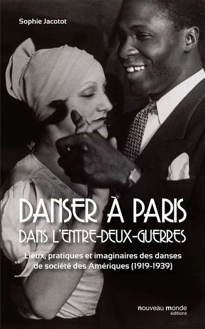 Danser à Paris dans l'entre-deux-guerres : lieux, pratiques et imaginaires des danses de société des Amériques, 1919-1939