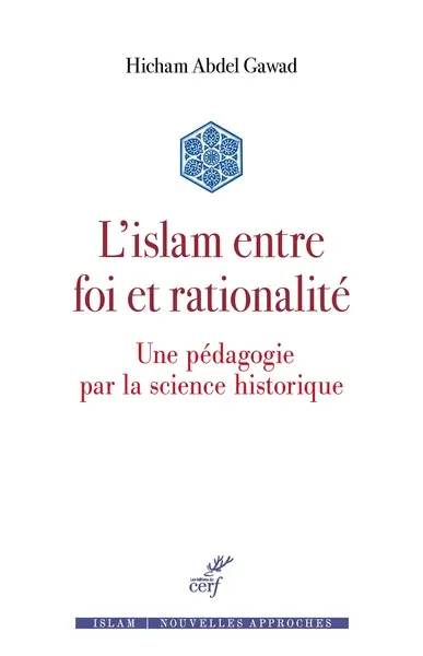 L'islam entre foi et rationalité : une pédagogie par la science historique